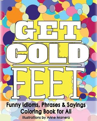 Book cover for Get Cold Feet Funny Idioms, Phrases & Sayings