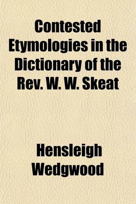 Book cover for Contested Etymologies in the Dictionary of the REV. W. W. Skeat