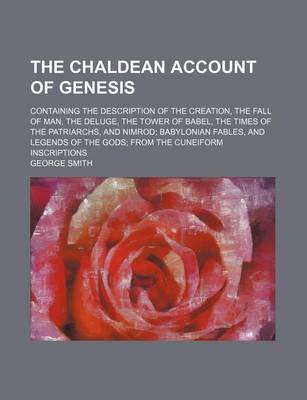 Book cover for The Chaldean Account of Genesis; Containing the Description of the Creation, the Fall of Man, the Deluge, the Tower of Babel, the Times of the Patriar