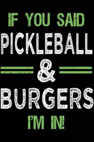 Cover of If You Said Pickleball & Burgers I'm In