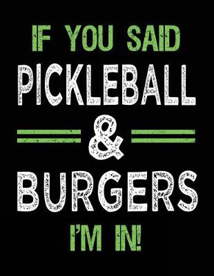 Book cover for If You Said Pickleball & Burgers I'm In