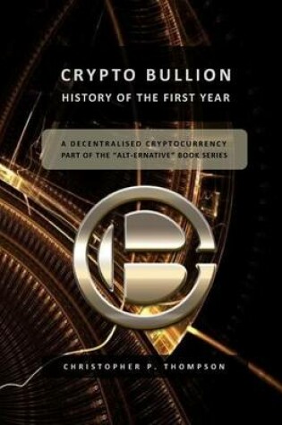 Cover of Crypto Bullion - History of the First Year