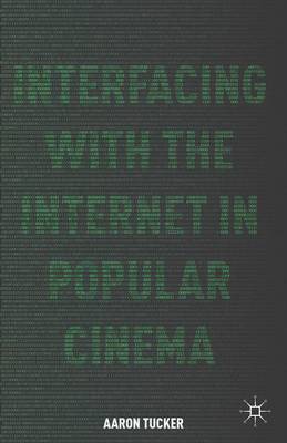 Book cover for Interfacing with the Internet in Popular Cinema