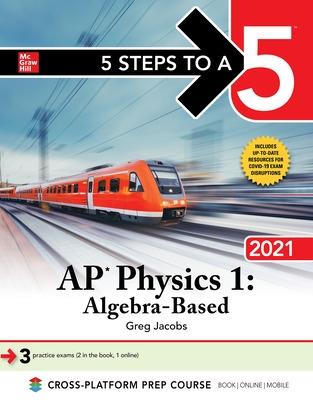 Book cover for 5 Steps to a 5: AP Physics 1 "Algebra-Based" 2021