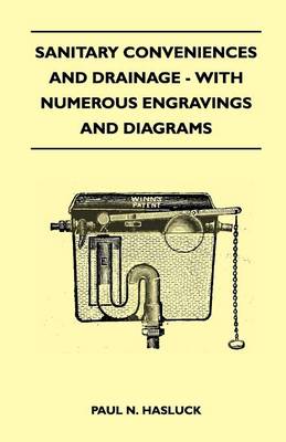 Book cover for Sanitary Conveniences And Drainage - With Numerous Engravings And Diagrams