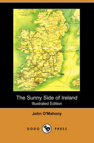 Cover of The Sunny Side of Ireland, with a Chapter on the Natural History of the South and West of Ireland (Illustrated Edition) (Dodo Press)