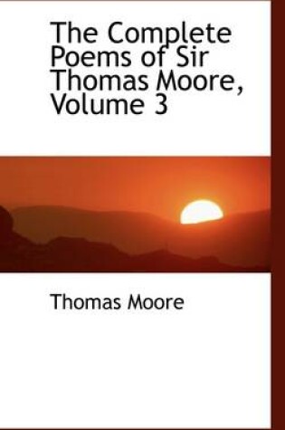Cover of The Complete Poems of Sir Thomas Moore, Volume 3