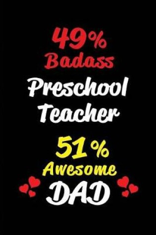 Cover of 49% Badass Preschool Teacher 51% Awesome Dad
