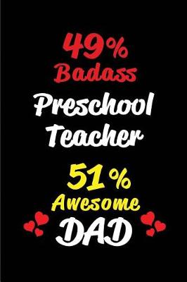 Book cover for 49% Badass Preschool Teacher 51% Awesome Dad