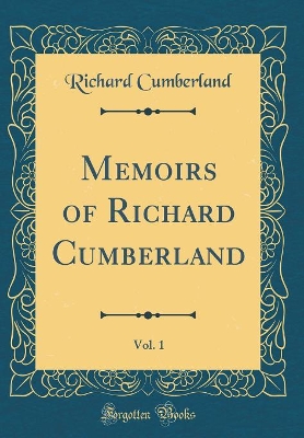 Book cover for Memoirs of Richard Cumberland, Vol. 1 (Classic Reprint)