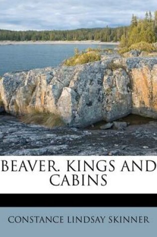 Cover of Beaver. Kings and Cabins