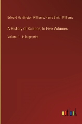 Cover of A History of Science; In Five Volumes