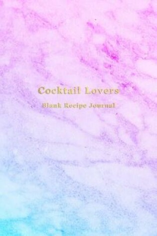 Cover of Cocktail lovers blank recipe journal