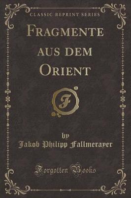 Book cover for Fragmente Aus Dem Orient (Classic Reprint)