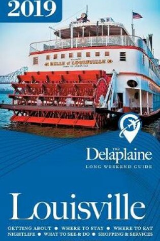 Cover of Louisville - The Delaplaine 2019 Long Weekend Guide