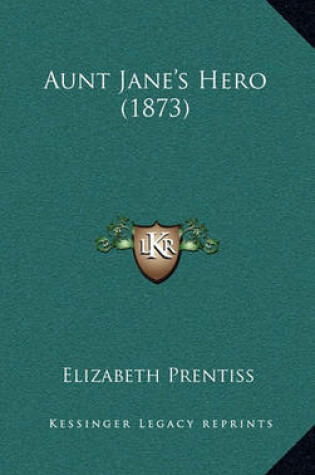 Cover of Aunt Jane's Hero (1873)