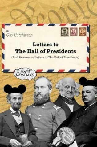 Cover of Letters to The Hall of Presidents (and answers to the letters to The Hall of Presidents)