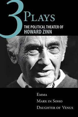 Book cover for Three Plays: The Political Theater of Howard Zinn: Emma, Marx in Soho, Daughter of Venus