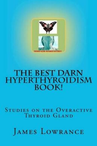 Cover of The Best Darn Hyperthyroidism Book!