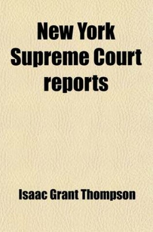 Cover of New York Supreme Court Reports; Cases Determined in the Supreme Court of New York Volume 1