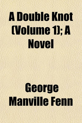 Book cover for A Double Knot (Volume 1); A Novel