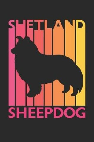 Cover of Shetland Sheepdog Journal - Vintage Shetland Sheepdog Notebook - Gift for Shetland Sheepdog Lovers