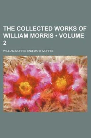 Cover of The Collected Works of William Morris (Volume 2)