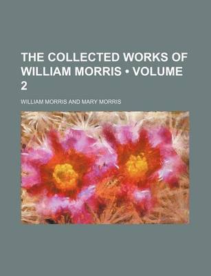 Book cover for The Collected Works of William Morris (Volume 2)