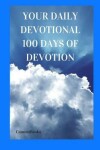 Book cover for Your Daily Devotional 100 Days of Devotion