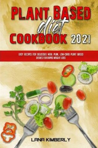 Cover of Plant Based Diet Cookbook 2021