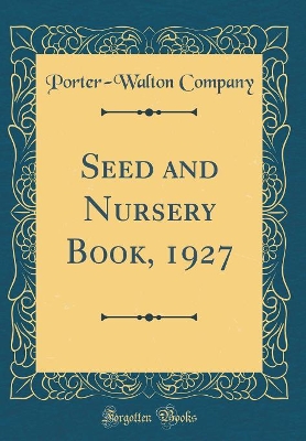 Book cover for Seed and Nursery Book, 1927 (Classic Reprint)