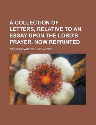 Book cover for A Collection of Letters, Relative to an Essay Upon the Lord's Prayer, Now Reprinted