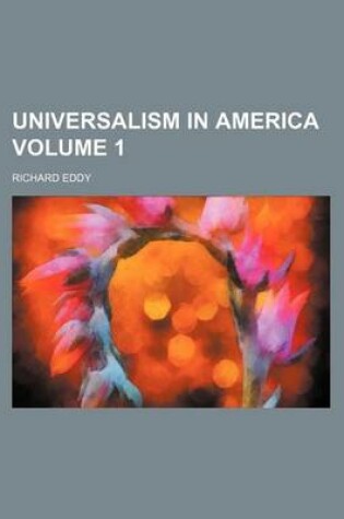 Cover of Universalism in America Volume 1