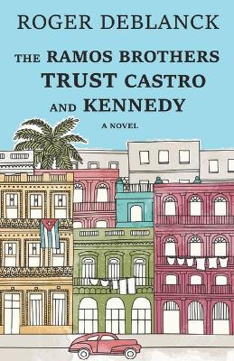 Book cover for The Ramos Brothers Trust Castro and Kennedy