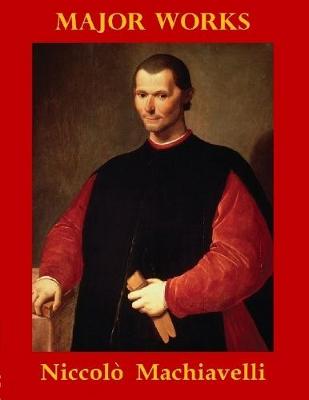Book cover for Major  Works by Niccolo Machiavelli