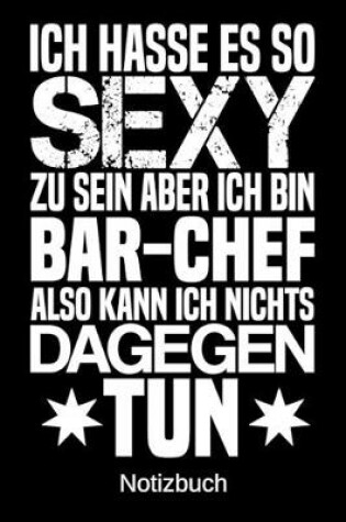 Cover of Ich hasse es so sexy zu sein aber ich bin Bar-Chef also kann ich nichts dagegen tun