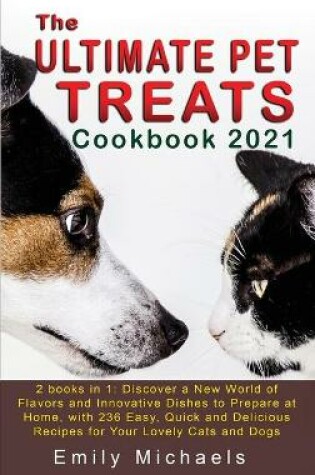 Cover of The Ultimate Pet Treats Cookbook 2021