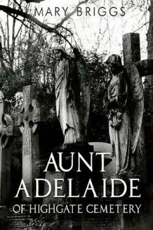 Cover of Aunt Adelaide of Highgate Cemetery
