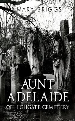 Book cover for Aunt Adelaide of Highgate Cemetery