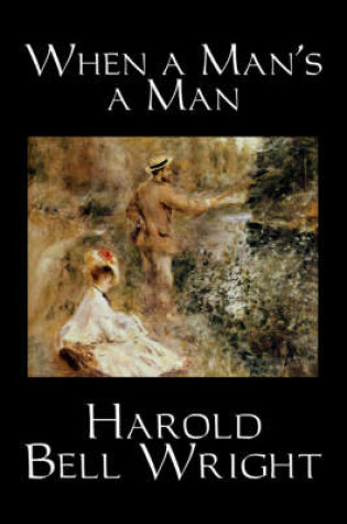 Cover of When a Man's a Man by Harold Bell Wright, Fiction, Classics, Historical, Sagas