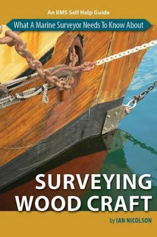 Cover of What a Marine Surveyor Needs to Know About Surveying Wood Craft