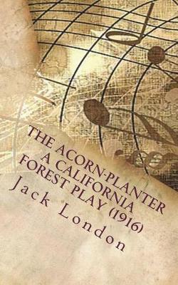 Book cover for The Acorn-Planter A California Forest Play (1916)