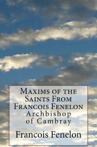 Cover of Maxims of the Saints From Francois Fenelon