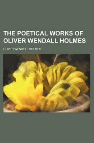 Cover of The Poetical Works of Oliver Wendall Holmes