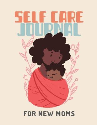 Book cover for Self Care Journal For New Moms