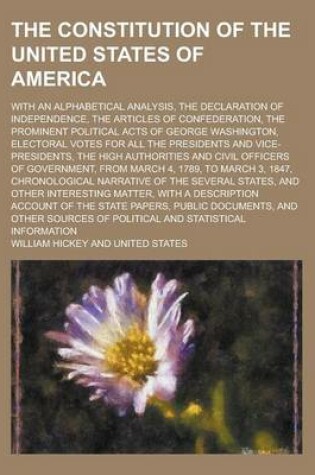 Cover of The Constitution of the United States of America; With an Alphabetical Analysis, the Declaration of Independence, the Articles of Confederation, the P