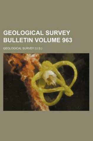 Cover of Geological Survey Bulletin Volume 963