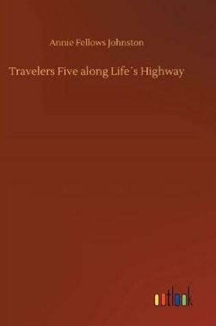 Cover of Travelers Five along Life´s Highway