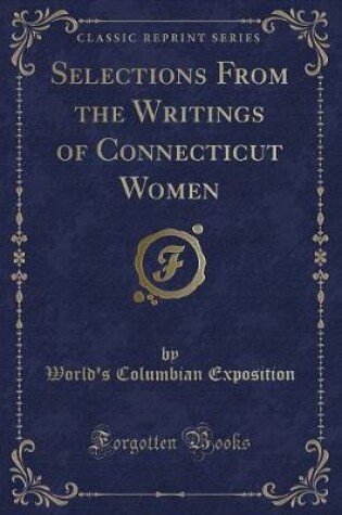 Cover of Selections from the Writings of Connecticut Women (Classic Reprint)