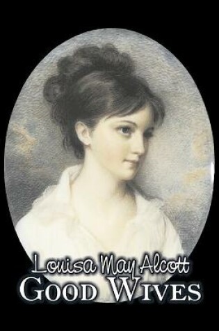 Cover of Good Wives by Louisa May Alcott, Fiction, Family, Classics
